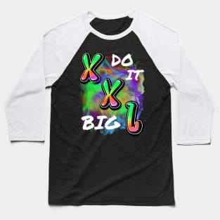 DO IT BIG XXL DESIGN Baseball T-Shirt